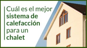 cual-es-la-mejor-calefaccion-para-un-chalet