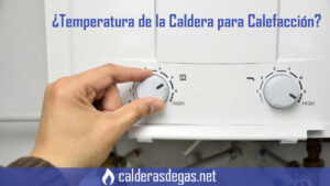 que-temperatura-tiene-que-tener-la-caldera-para-calefaccion